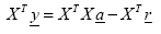 Equation 106. Equation. the product of the transpose of matrix X multiplied by column vector y equals the product of the following: the transpose of matrix X times matrix X times column vector a minus the transpose of matrix X times column vector r.