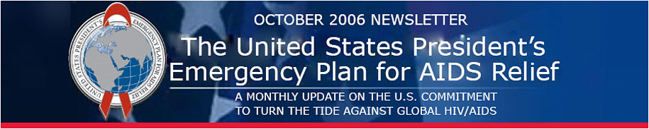 October 2006 Newsletter Banner: A monthly update on the U.S. commitment to turn the tide against global HIV/AIDS