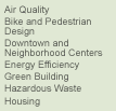 air quality, bike and pedestrian design, downtown and neighborhood centers, energy efficiency, green building, hazardous waste, housing