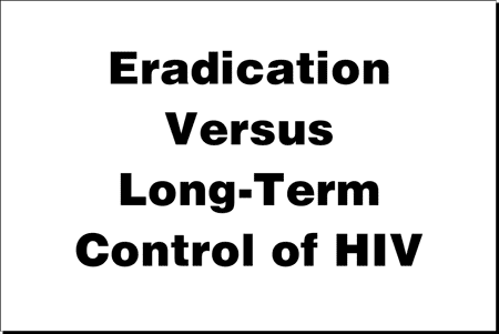 Eradication Versus Long-Term Control of HIV