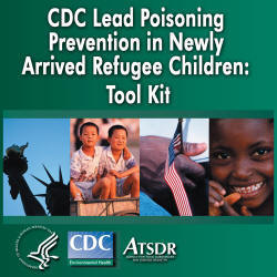 CDC Lead Poisoning Prevention in Newly Arrived Refugee Children: Tool Kit