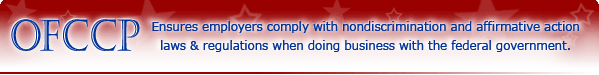 OFCCP ensures employers comply with nondiscrimination and affirmative actions laws & regulations when doing business with the federal government.