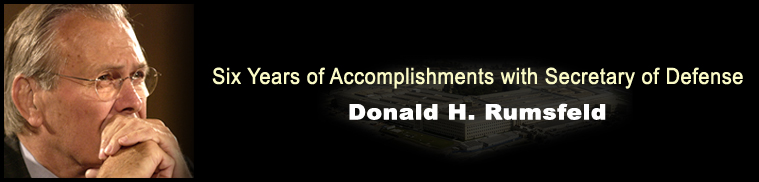 Six Years of Accomplishments with Secretary of Defense Donald H. Rumsfeld