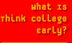 What Is Think College Early?