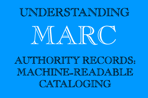 Understanding MARC Bibliographic: Machine-Readable Cataloging