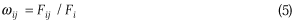 lowercase omega subscript {lowercase i j} equals ((uppercase f subscript {lowercase i j}) divided by (uppercase f subscript {lowercase i}))