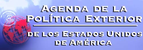 Agenda de la
Política Exterior de los Estados Unidos de América