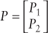 uppercase p equals [2 by 1 matrix where (row 1 column 1 is uppercase p subscript {1}) (row 2 column 1 is uppercase p subscript {2})]