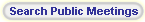 button to search public meetings
