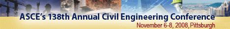 ASCE's 138th Annual Civil Engineering Conference: November 6-8, 2008, Pittsburgh