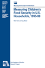 Publication cover: Measuring Children's Food Security in U.S. Households, 1995-99