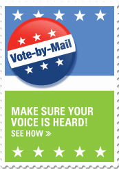 Vote-by-Mail MAKE SURE YOUR VOICE IS HEARD! SEE HOW >