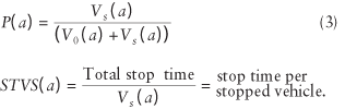 uppercase p times (lowercase a) equals (uppercase v subscript {lowercase s} times (lowercase a) divided by (uppercase v subscript {0} times (lowercase a) plus uppercase v subscript {lowercase s} times (lowercase a)); and, uppercase s t v s times (lowercase a) equals (total stop time) divided by uppercase v subscript {lowercase s} times (lowercase a) equals (stop time per stopped vehicle.)