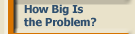 How Big is the Problem?