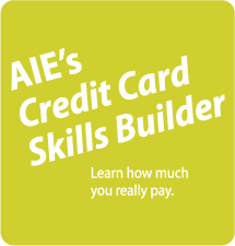 AIE's Credit Card Skills Builder. Learn how much you really pay.