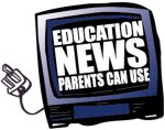 Education News Parents Can Use