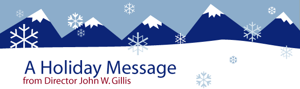 A Holiday Message from Director John W. Gillis