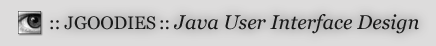 :: JGOODIES :: Java User Interface Design