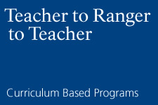 Teacher to Ranger to Teacher: Curriuclum Based Programs