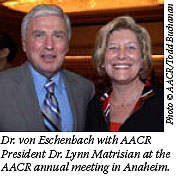 Dr. von Eschenbach with AACR President Dr. Lynn Matrisian at the AACR annual meeting in Anaheim.