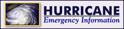 Hurricane Emergency Information, Click for more Information...