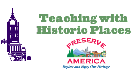[Graphic] Teaching with Historic Places logo, [Graphic] Preserve America Initiative logo