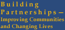 Building Partnerships -  Improving Communities and Changing Lives