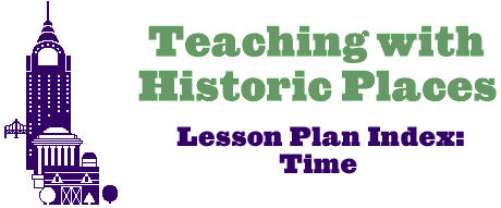 Teaching with Historic Places logo--Lesson Plan Index--Time Period