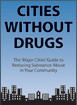 Cover: Cities Without Drugs: The 'Major Cities' Guide to Reducing Substance Abuse in Your Community