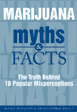Cover: Marijuana Myths & Facts: The Truth Behind 10 Popular Misperceptions
