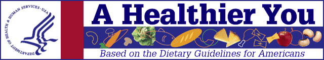 A Healthier You - Based on the Dietary Guidelines for Americans 2005