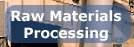 Raw Materials Processing