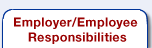 Employer/Employee Responsibilities
