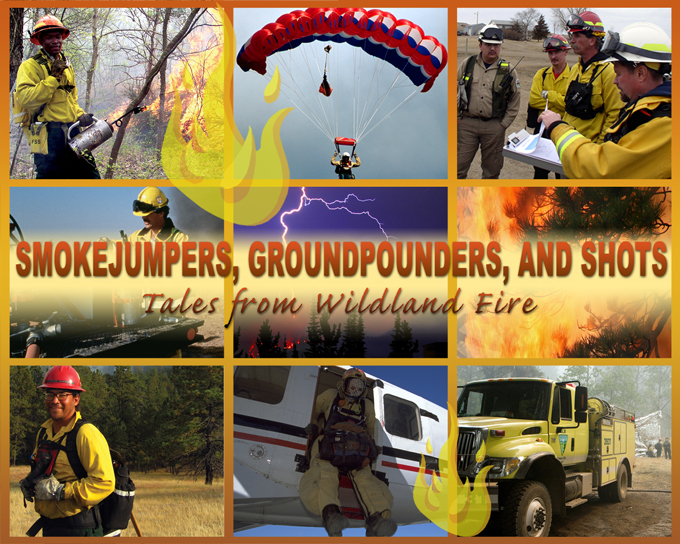 Smokejumpers, Groundpounders and Shots: Tales from Wildland Fire • Saturday, October 18, 2008, 2:00 pm to 3:15 pm - Yates Auditorium • Main Interior Building • 1849 C Street NW • Washington, DC 20240 • 202-208-4743 • www.doi.gov/interiormuseum