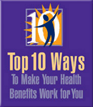 Top 10 Ways to Make Your Health Benefits Work for You