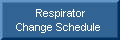 Respirator Change Schedule