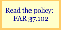 Read the policy:  FAR 37.102