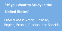 If you want to study in the United States: Publication in Arabic, Chinese, English, French, Spanish, Russian