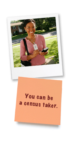 You can be a census taker.