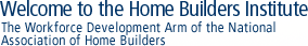Welcome to the Home Builders Institute - The Workforce Development Art of the National Association of Home Builders