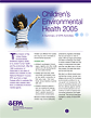 Front cover of the October 2005 
publication, Children's Environmental Health 2005: A Summary of EPA 
Activities.