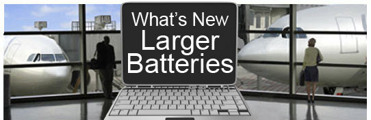 Whats New Larger Batteries