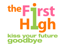 The First High: Kiss your future goodbye