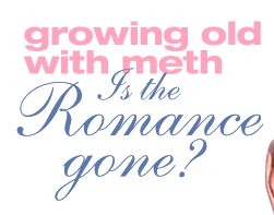 Growing Old With Meth: Is the romance gone?