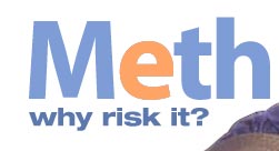 Meth: Why risk it?