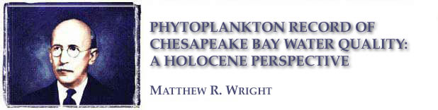 Phytoplankton 
        Record of Chesapeake Bay Water Quality - A Holocene Perspective: Matthew R. Wright