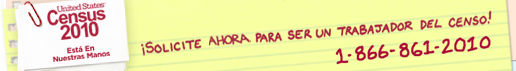 ¡Solicite ahora para ser un trabajador del censo! 1-866-861-2010