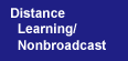 Distance Learning and Nonbroadcast