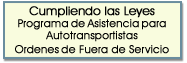 Cumpliendo las Leyes Programa de Asistencia para Autotransportistas  Ordenes de Fuera de Servicio