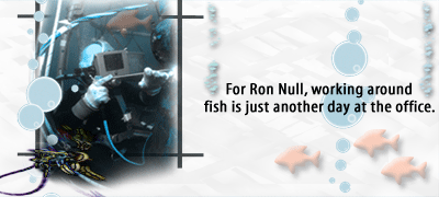 For Ron Null, working around fish is just another day at the office